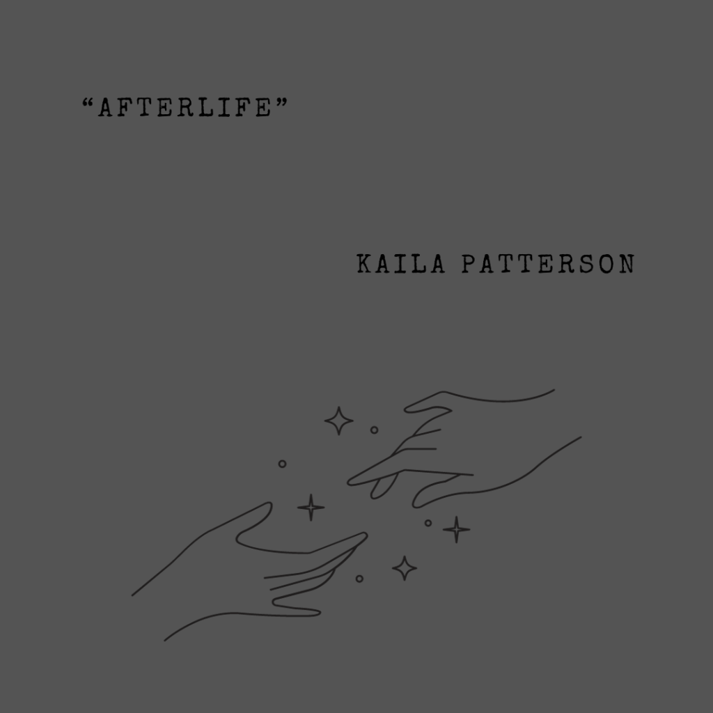 “Afterlife” by Kaila&nbsp;Patterson